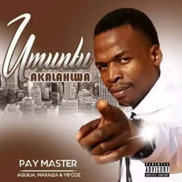 PayMaster - Umuntu Akalahlwa ft. Aquilia, Maraiza, YB’Coz